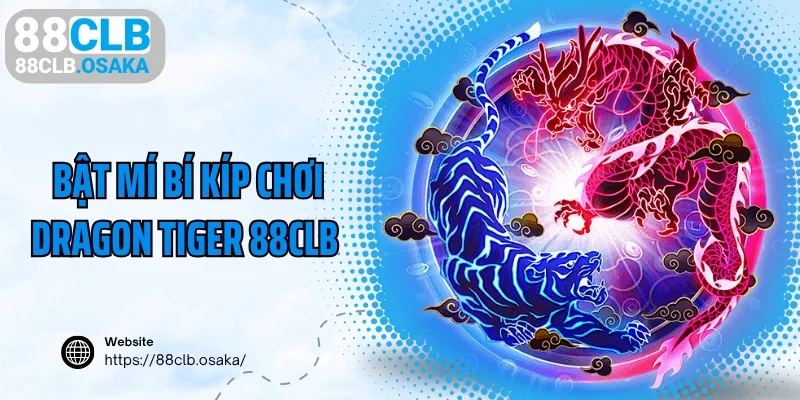 Bật mí bí kíp chơi Dragon Tiger 88CLB cho người mới