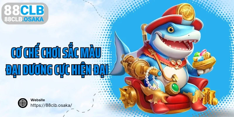 Cơ chế chơi sắc màu đại dương 88CLB cực hiện đại