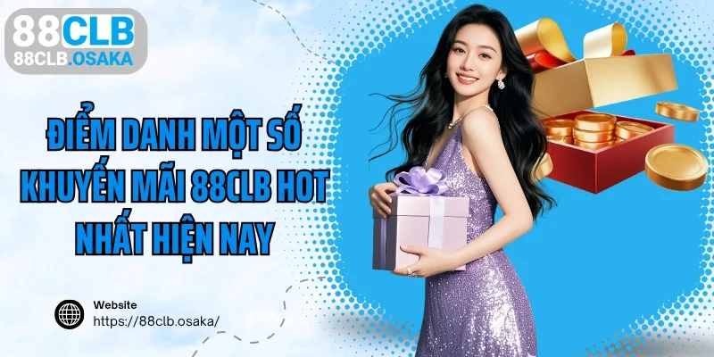 Điểm danh một số khuyến mãi 88CLB hot nhất hiện nay