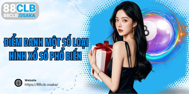 Điểm danh một số loại hình xổ số phổ biến nhất