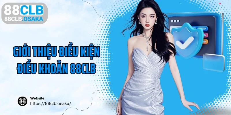 Giới thiệu điều kiện điều khoản 88CLB