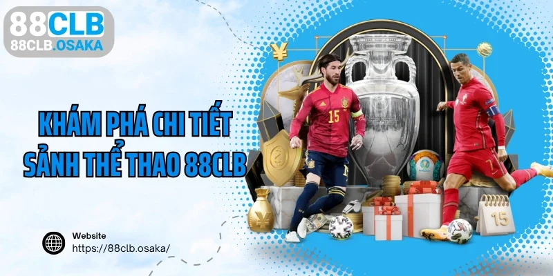 Khám phá chi tiết sảnh thể thao 88CLB