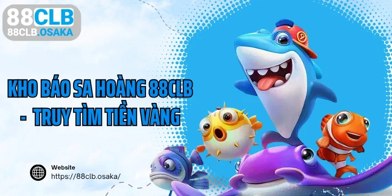 Kho báo sa hoàng 88CLB