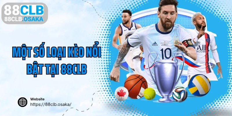 Một số loại kèo nổi bật tại 88CLB