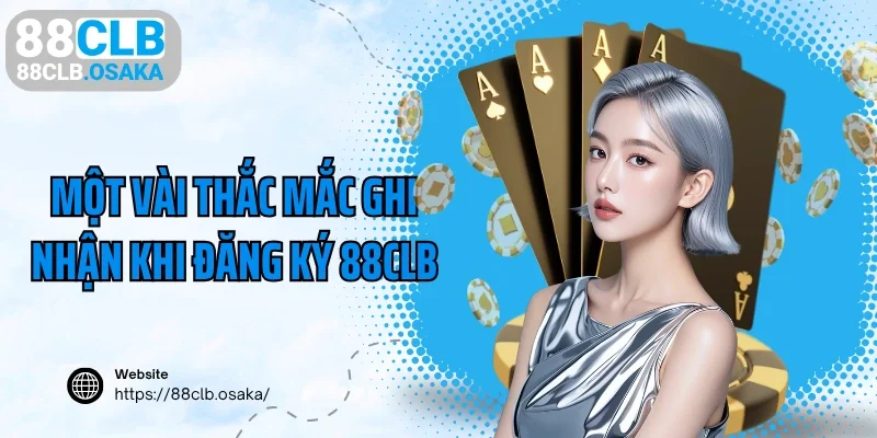 Một vài thắc mắc ghi nhận khi đăng ký 88CLB