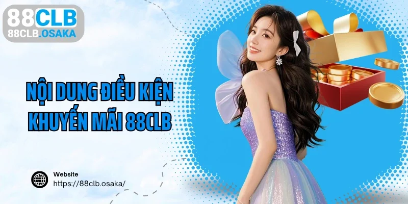 Nội dung điều kiện khuyến mãi 88CLB