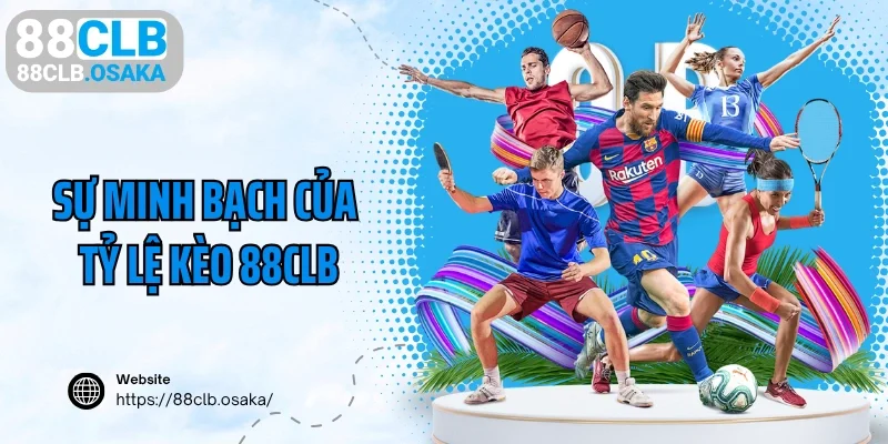 Sự minh bạch của tỷ lệ kèo 88CLB