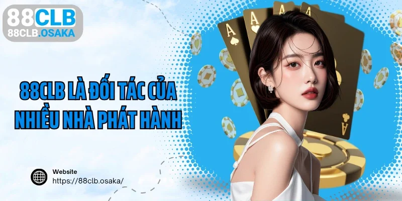 Trang game 88CLB là đối tác của nhiều nhà phát hành